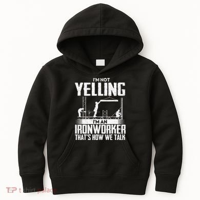 IM Not Yelling IM An Ironworker Rodbuster Ironworking Kids Hoodie