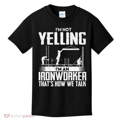 IM Not Yelling IM An Ironworker Rodbuster Ironworking Kids T-Shirt