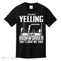 IM Not Yelling IM An Ironworker Rodbuster Ironworking Kids T-Shirt thumb 0
