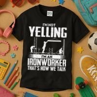 IM Not Yelling IM An Ironworker Rodbuster Ironworking Kids T-Shirt thumb 3