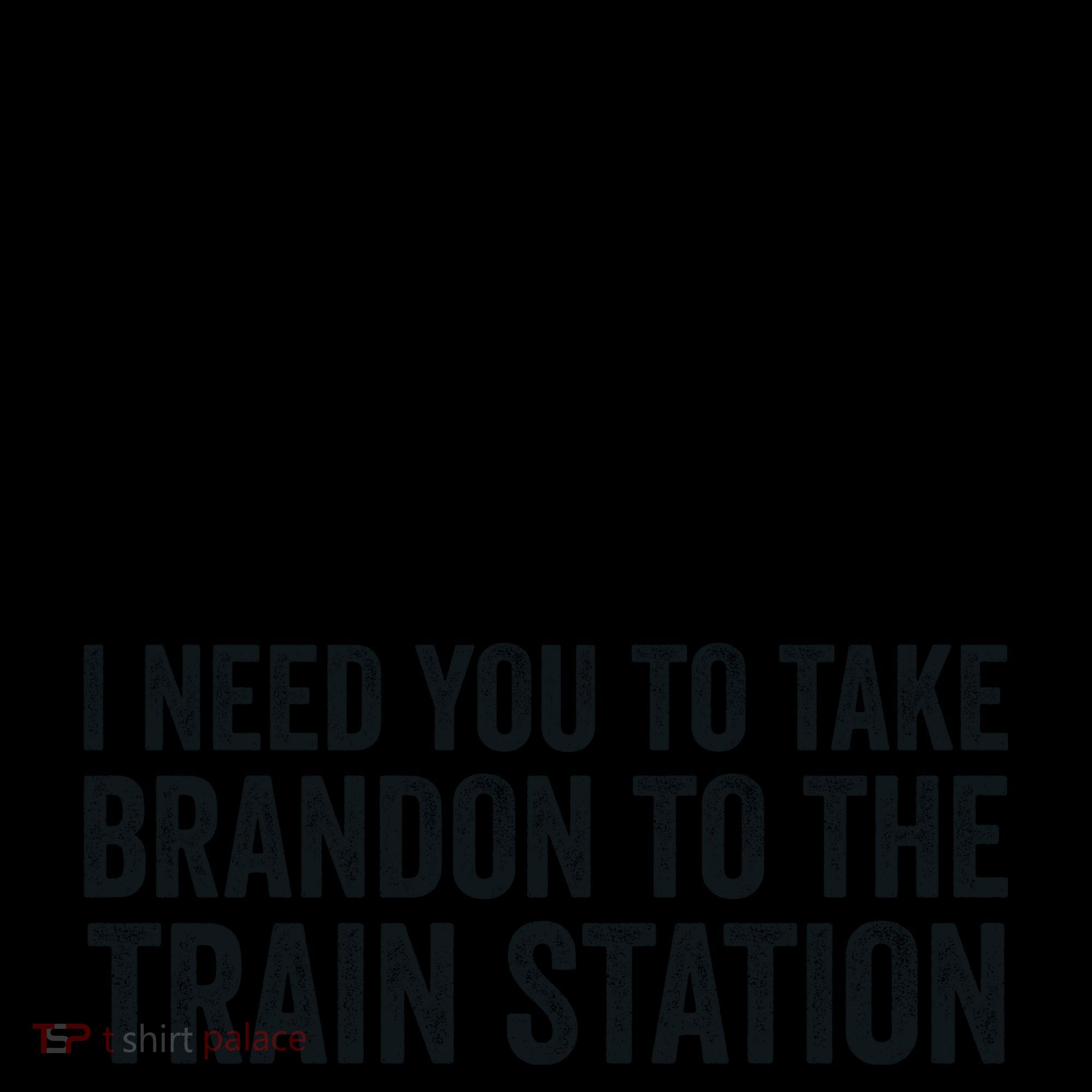 I Need You To Take Brandon To The Train Station Coffee Mug