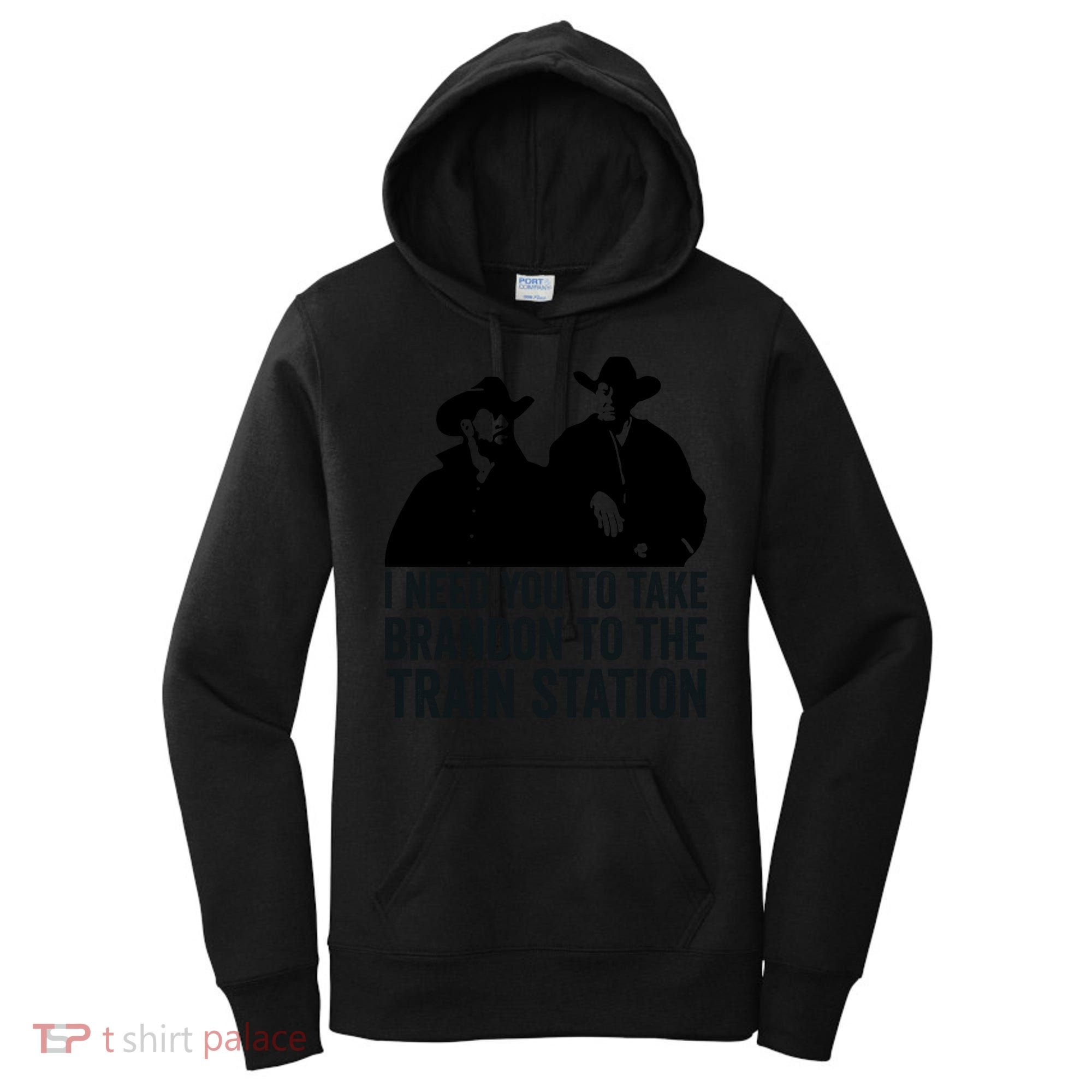 I Need You To Take Brandon To The Train Station Women's Hoodie