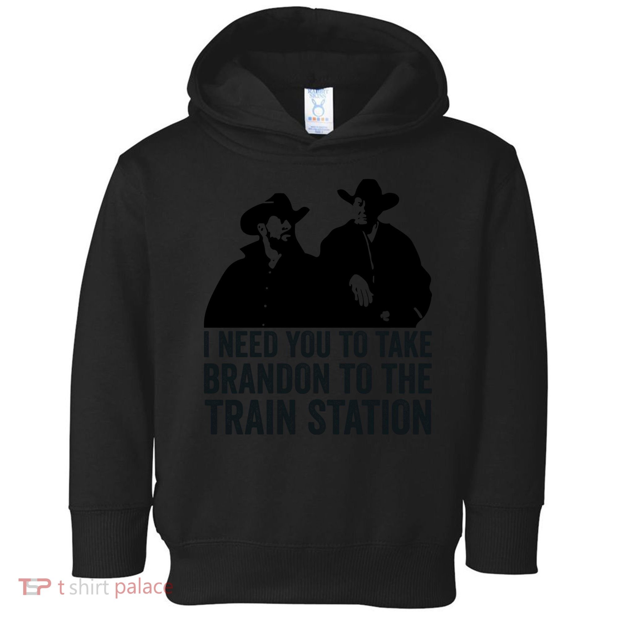 I Need You To Take Brandon To The Train Station Toddler Hoodie