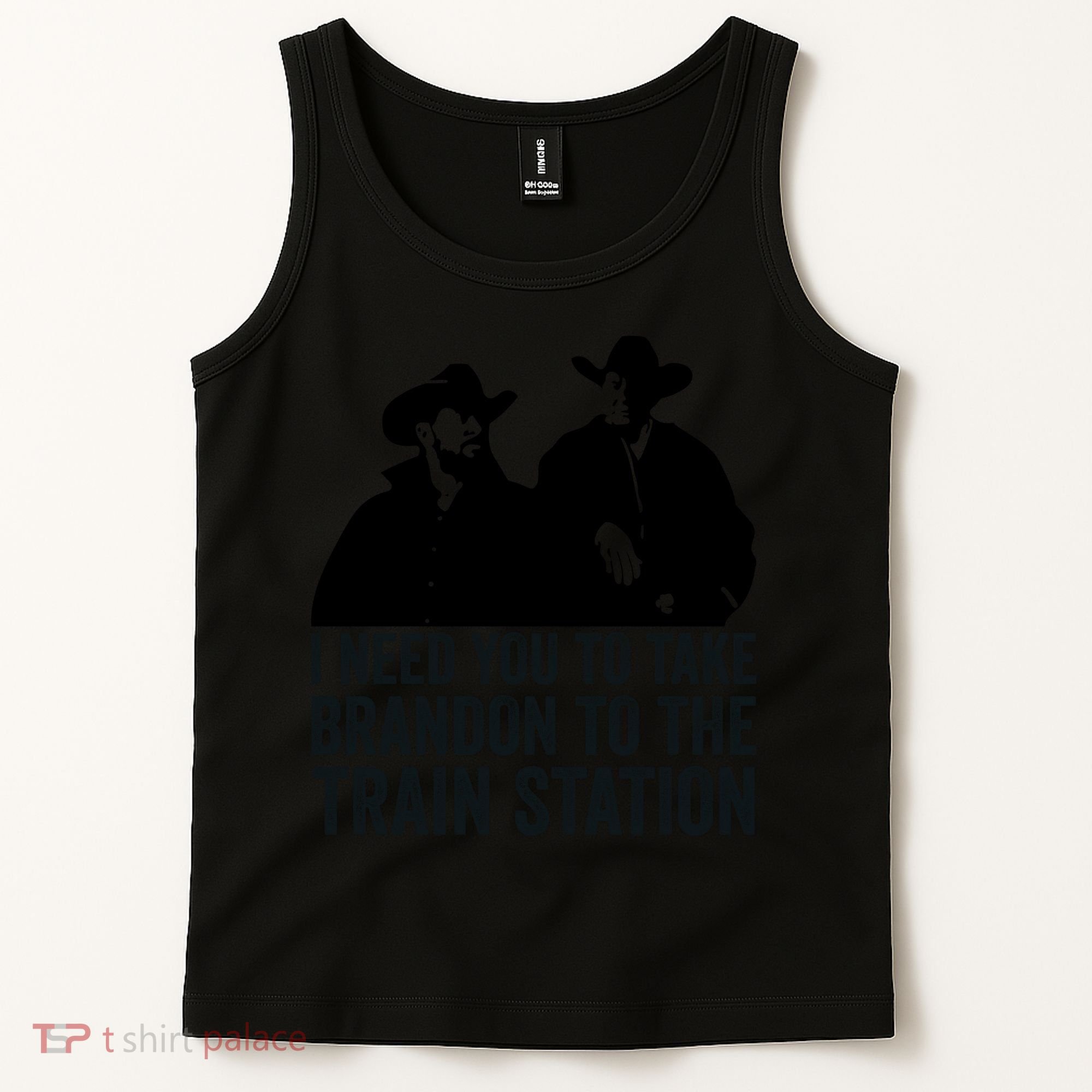 I Need You To Take Brandon To The Train Station Tank Top