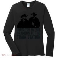 I Need You To Take Brandon To The Train Station Women's Long Sleeve Shirt thumb 0