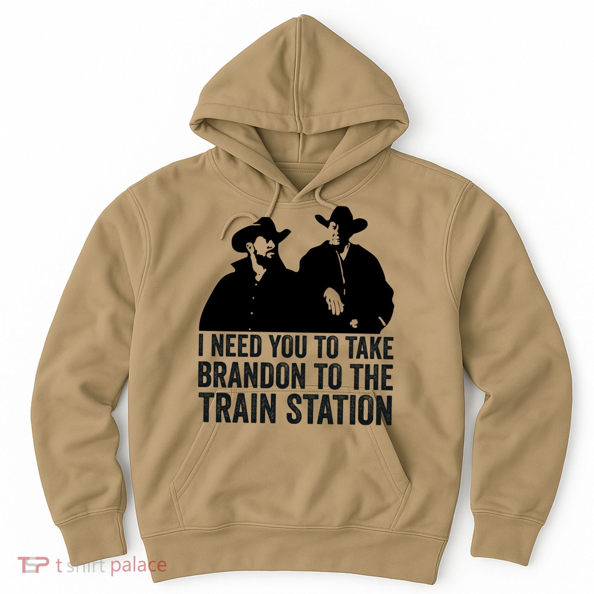 I Need You To Take Brandon To The Train Station Hoodie
