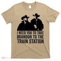 I Need You To Take Brandon To The Train Station T-Shirt thumb 0