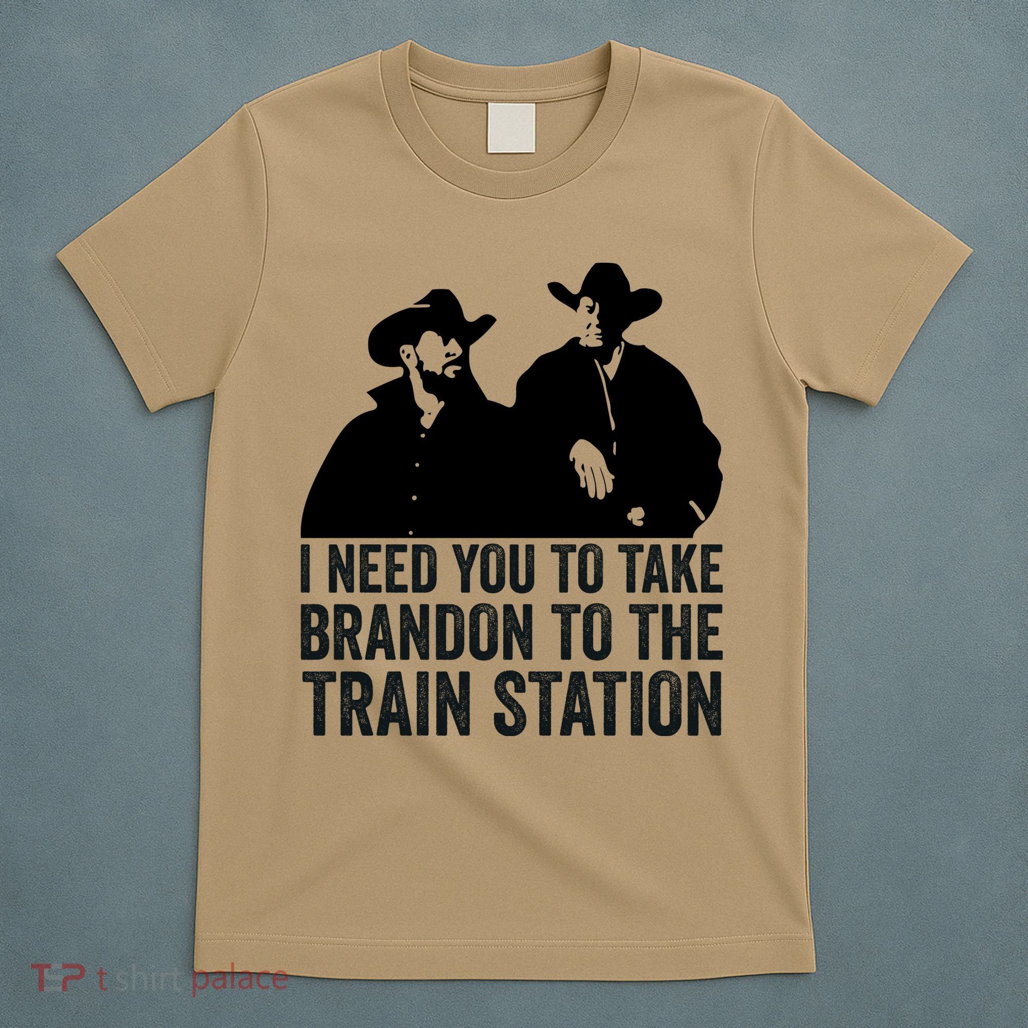 I Need You To Take Brandon To The Train Station T-Shirt