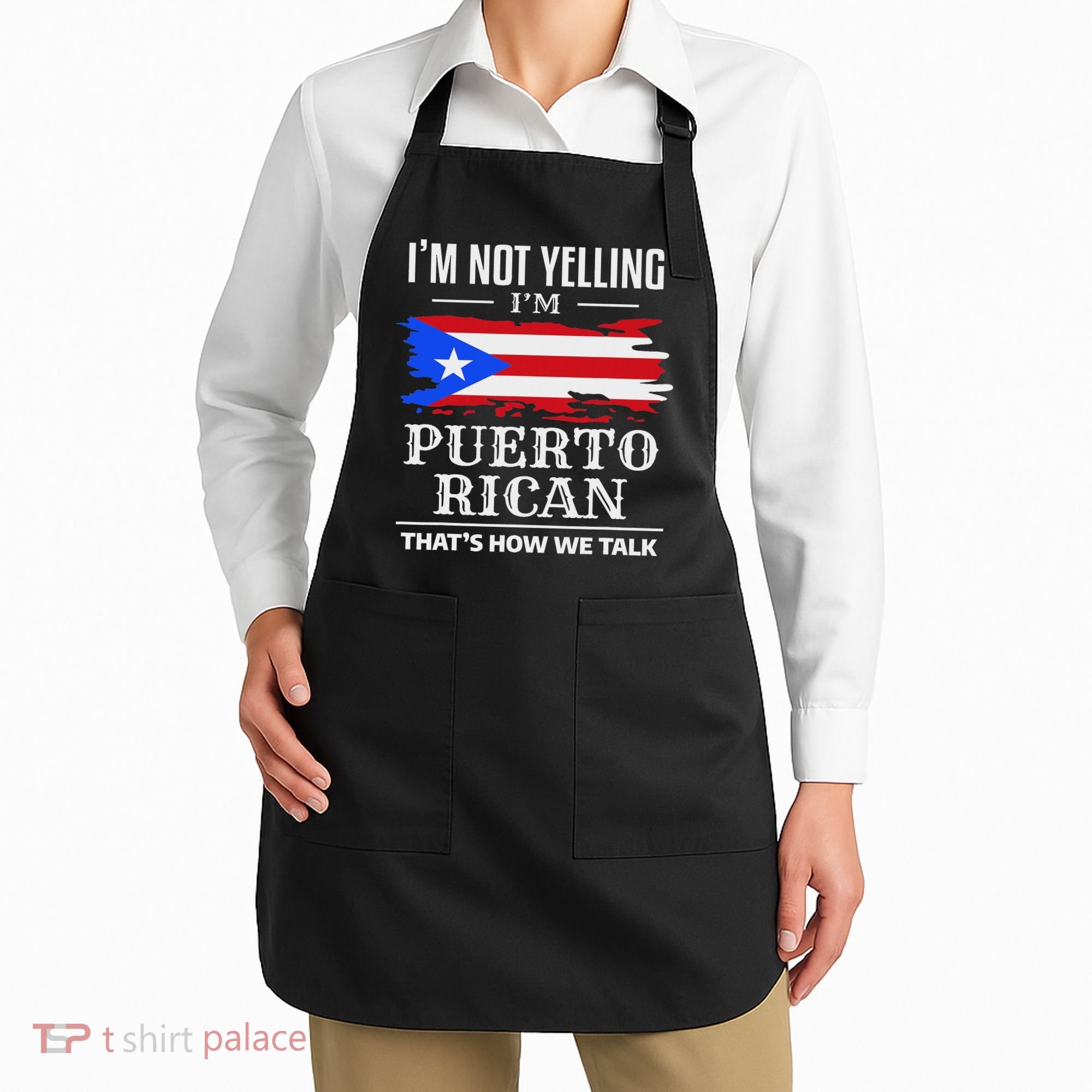 I'm Not Yelling I'm Puerto Rican Puerto Rico Pride Apron