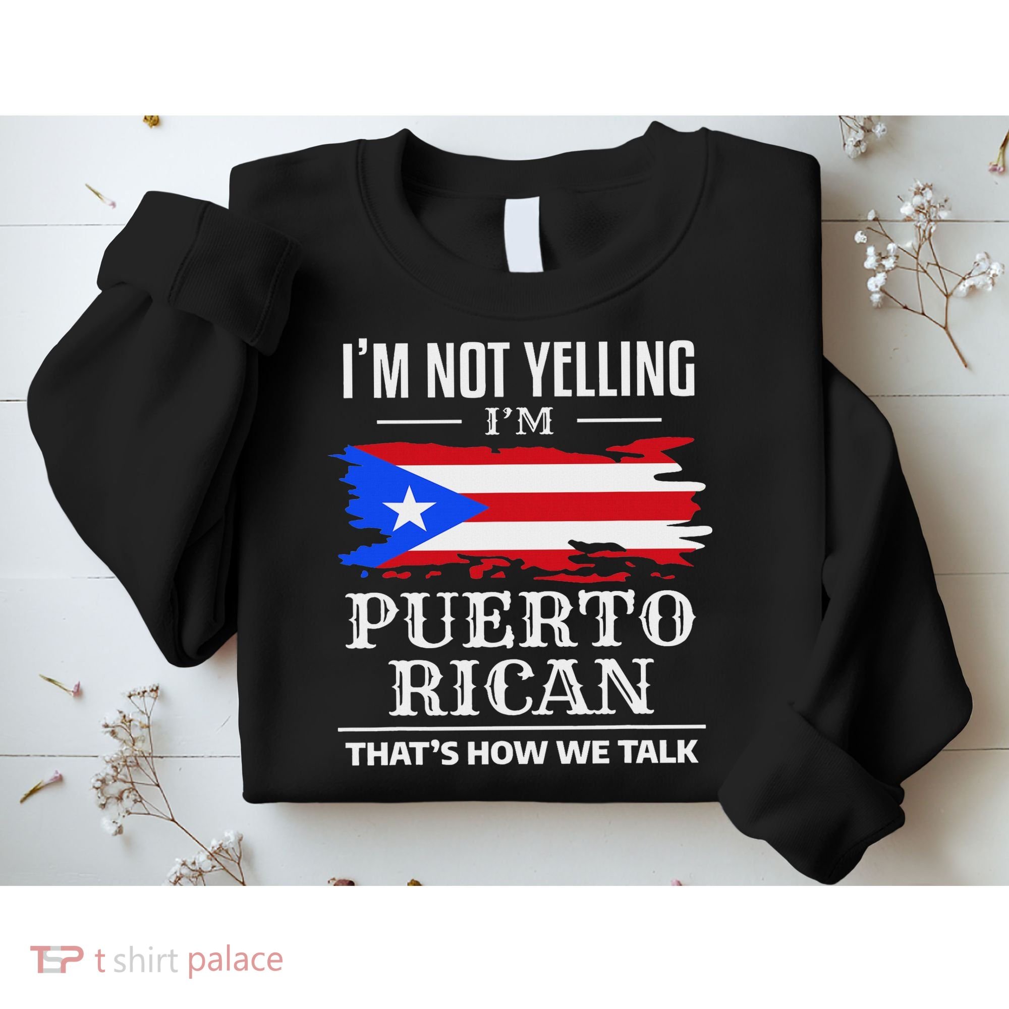 I'm Not Yelling I'm Puerto Rican Puerto Rico Pride Sweatshirt