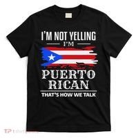I'm Not Yelling I'm Puerto Rican Puerto Rico Pride T-Shirt thumb 0