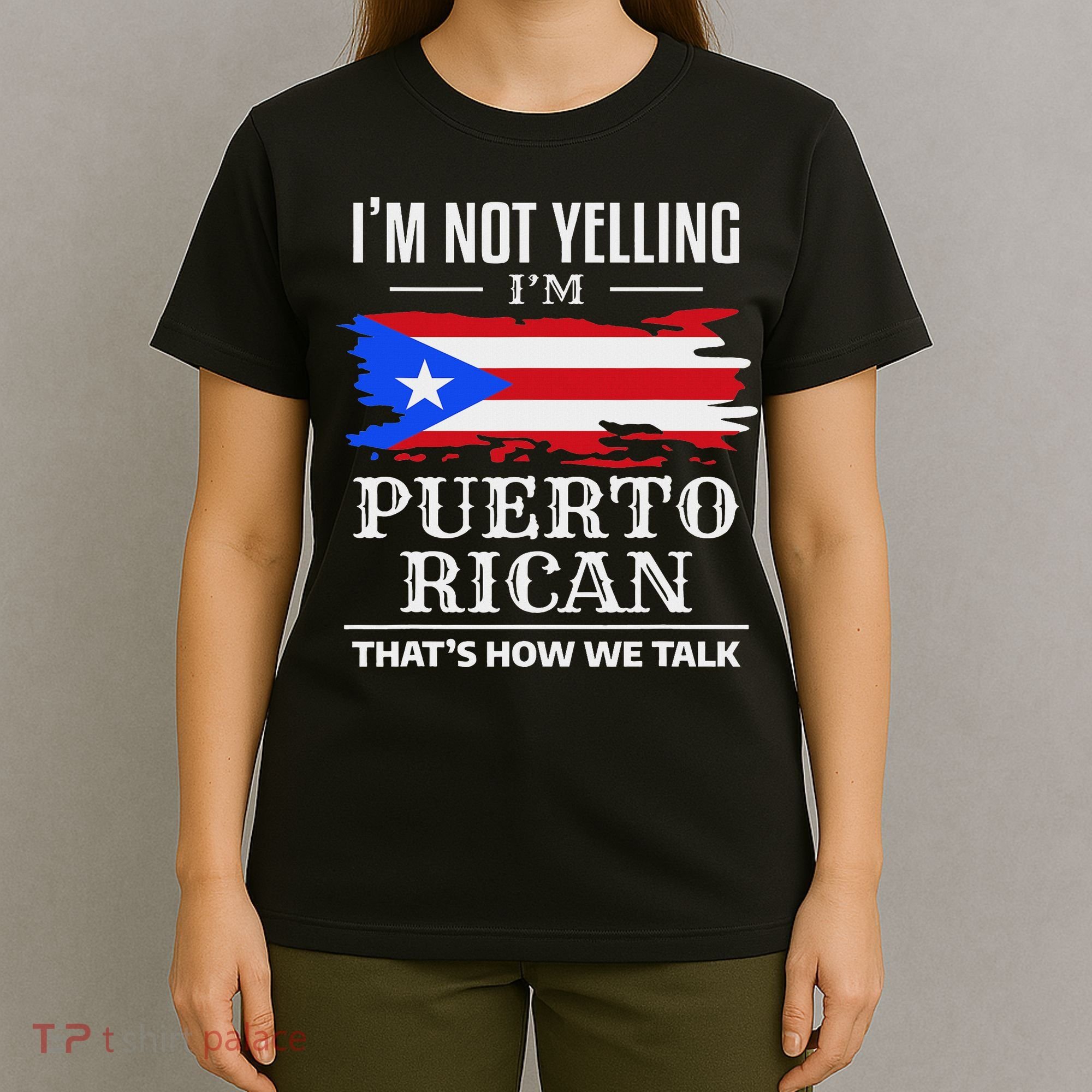 I'm Not Yelling I'm Puerto Rican Puerto Rico Pride T-Shirt