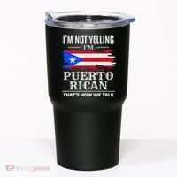 I'm Not Yelling I'm Puerto Rican Puerto Rico Pride Tumbler thumb 0