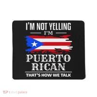 I'm Not Yelling I'm Puerto Rican Puerto Rico Pride Mousepad thumb 0