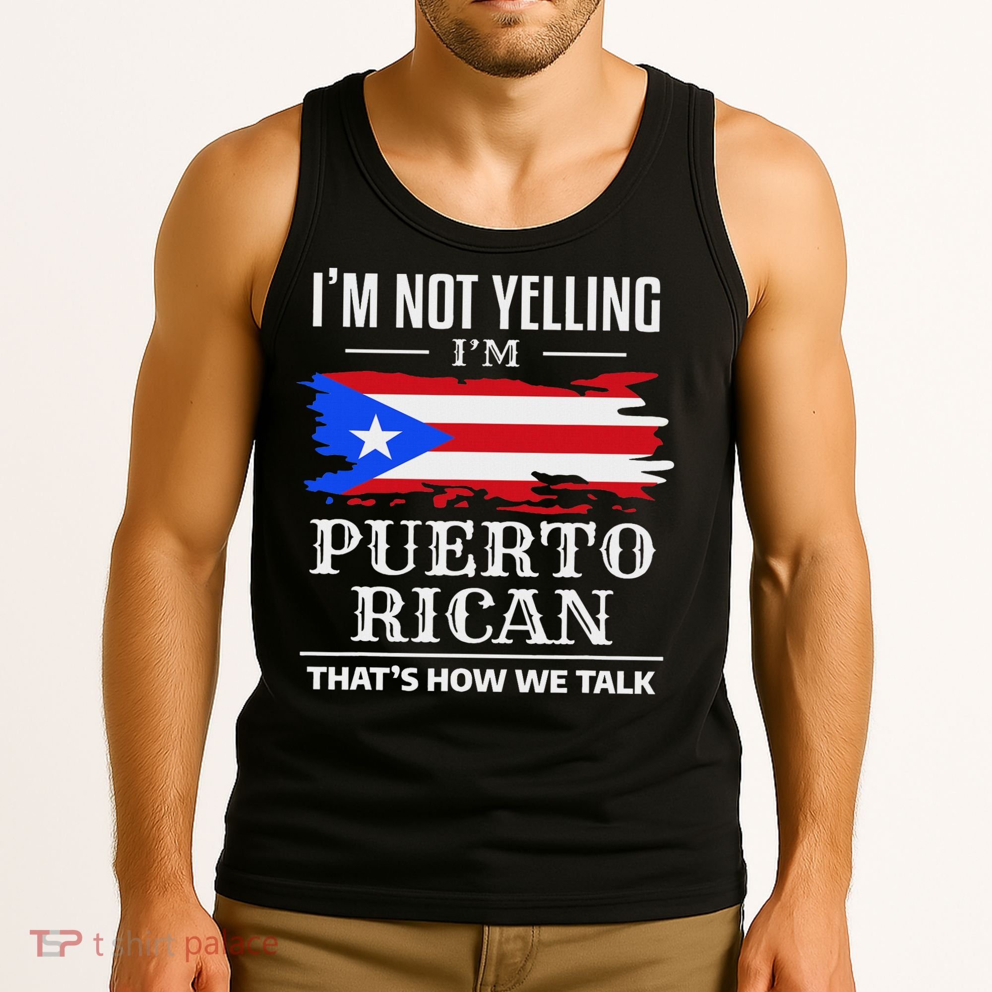 I'm Not Yelling I'm Puerto Rican Puerto Rico Pride Tank Top