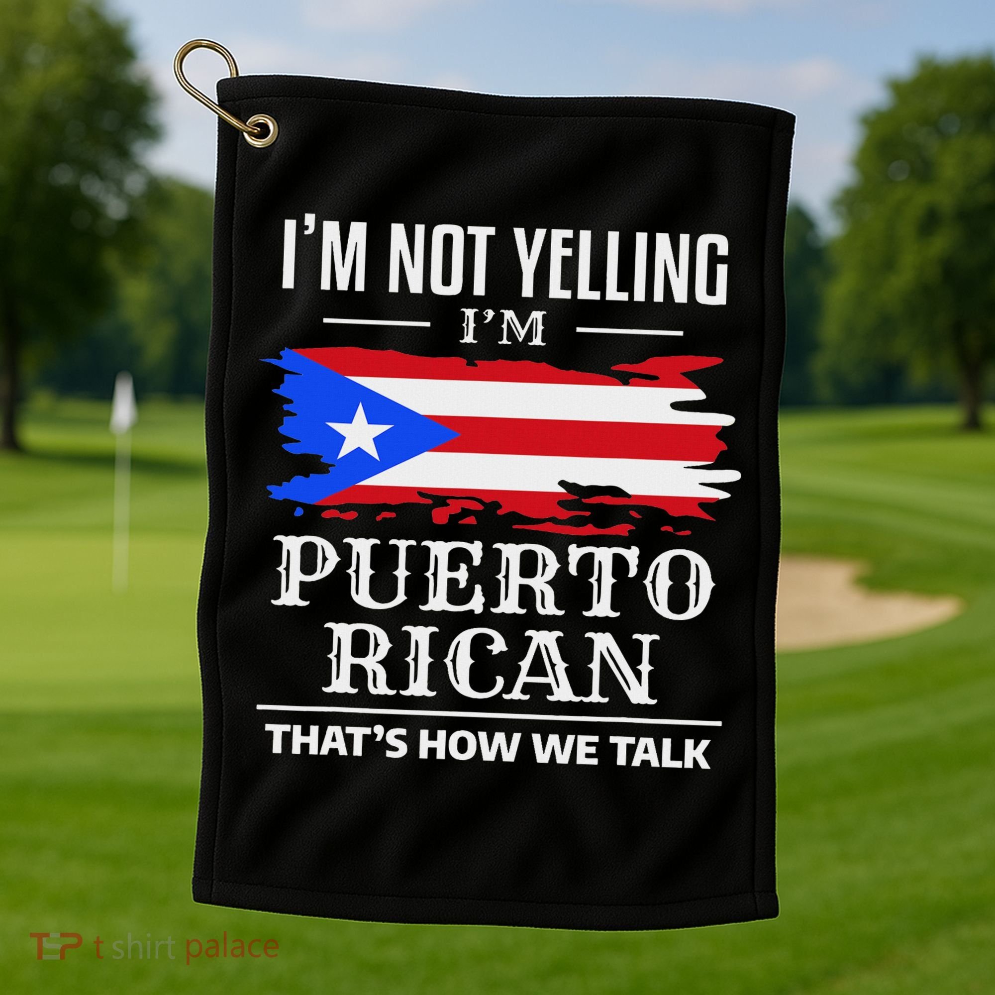 I'm Not Yelling I'm Puerto Rican Puerto Rico Pride Golf Towel