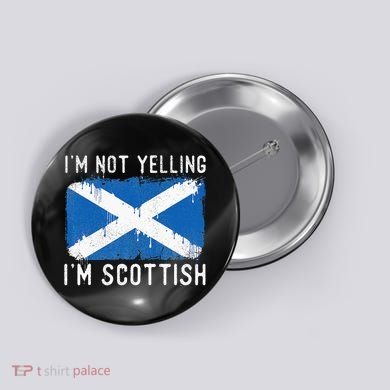 I'm Not Yelling I'm Scottish Scotland Pride Heritage Button