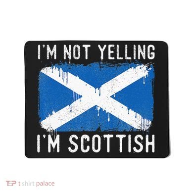 I'm Not Yelling I'm Scottish Scotland Pride Heritage Mousepad