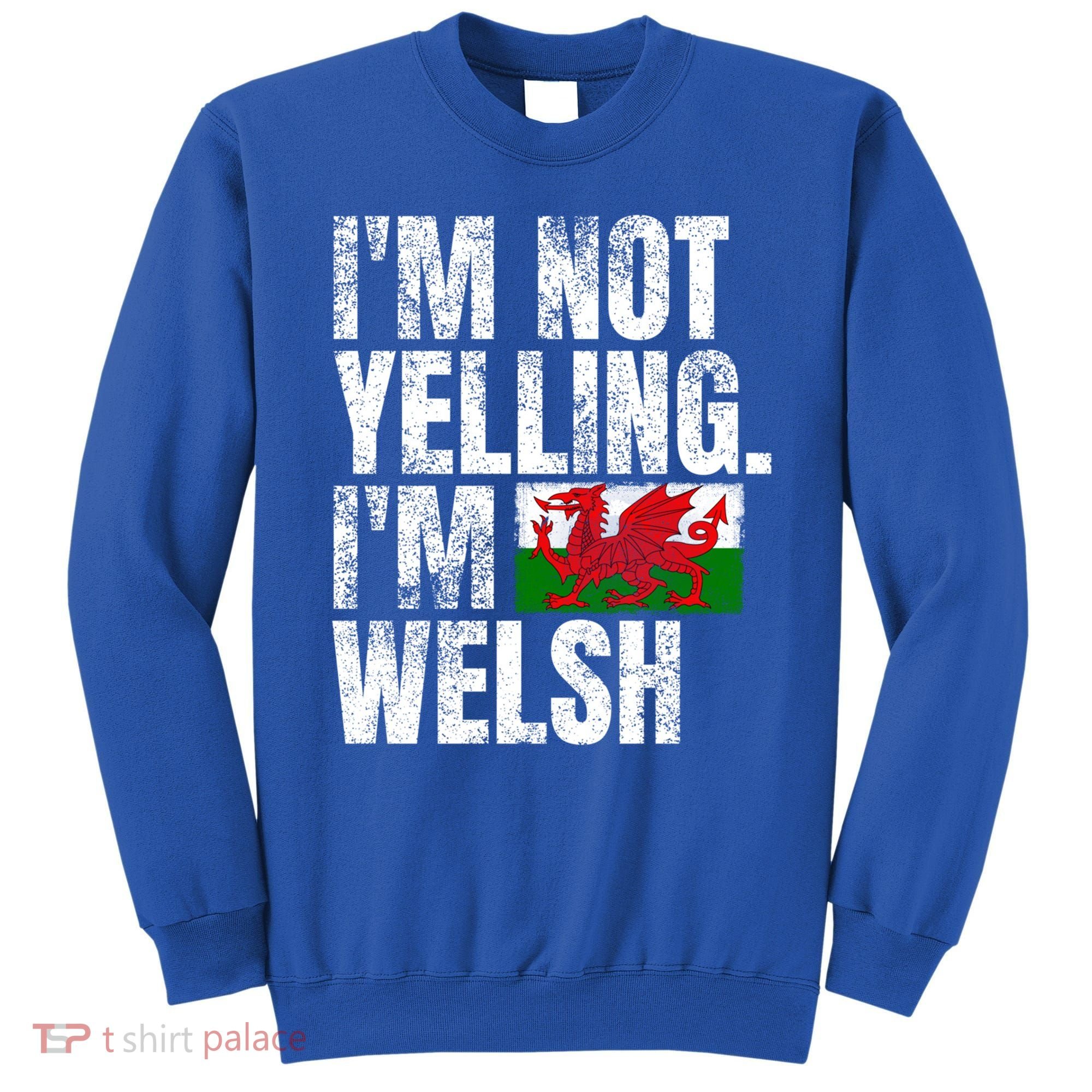 IM Not Yelling IM Welsh Quotes Graphic Funny Wales Gift Sweatshirt