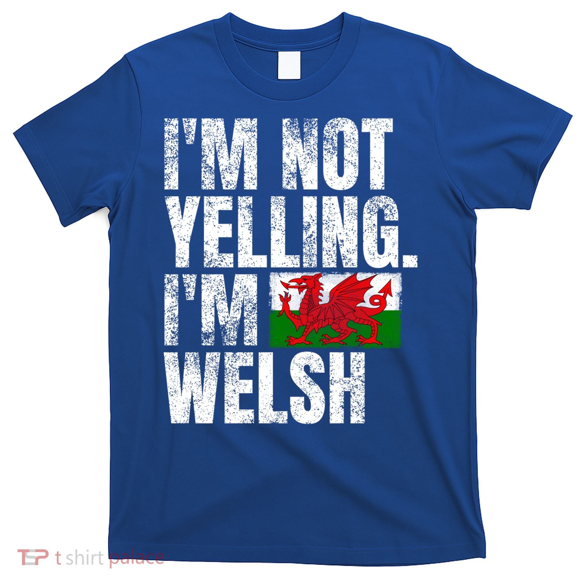 IM Not Yelling IM Welsh Quotes Graphic Funny Wales Gift T-Shirt