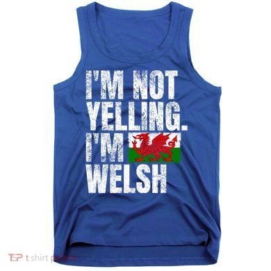 IM Not Yelling IM Welsh Quotes Graphic Funny Wales Gift Tank Top