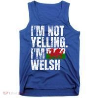 IM Not Yelling IM Welsh Quotes Graphic Funny Wales Gift Tank Top thumb 0