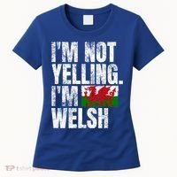 IM Not Yelling IM Welsh Quotes Graphic Funny Wales Gift Women's T-Shirt thumb 0