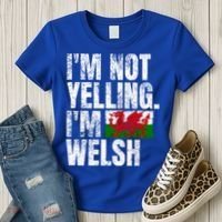 IM Not Yelling IM Welsh Quotes Graphic Funny Wales Gift Women's T-Shirt thumb 3