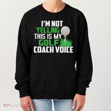 IM Not Yelling This Is My Golf Coach Voice Gift Women's Sweatshirt