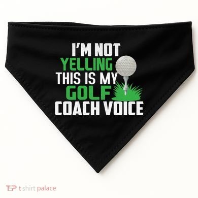 IM Not Yelling This Is My Golf Coach Voice Gift USA-Made Doggie Bandana