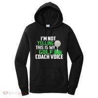 IM Not Yelling This Is My Golf Coach Voice Gift Women's Hoodie thumb 0