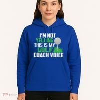 IM Not Yelling This Is My Golf Coach Voice Gift Hoodie thumb 5