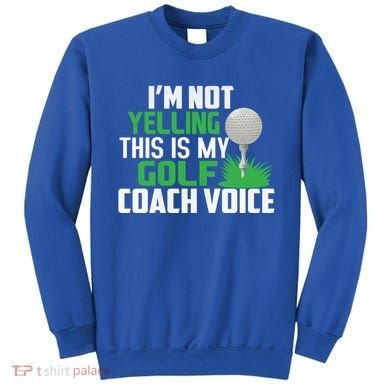 IM Not Yelling This Is My Golf Coach Voice Gift Sweatshirt