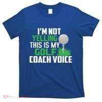 IM Not Yelling This Is My Golf Coach Voice Gift T-Shirt thumb 0