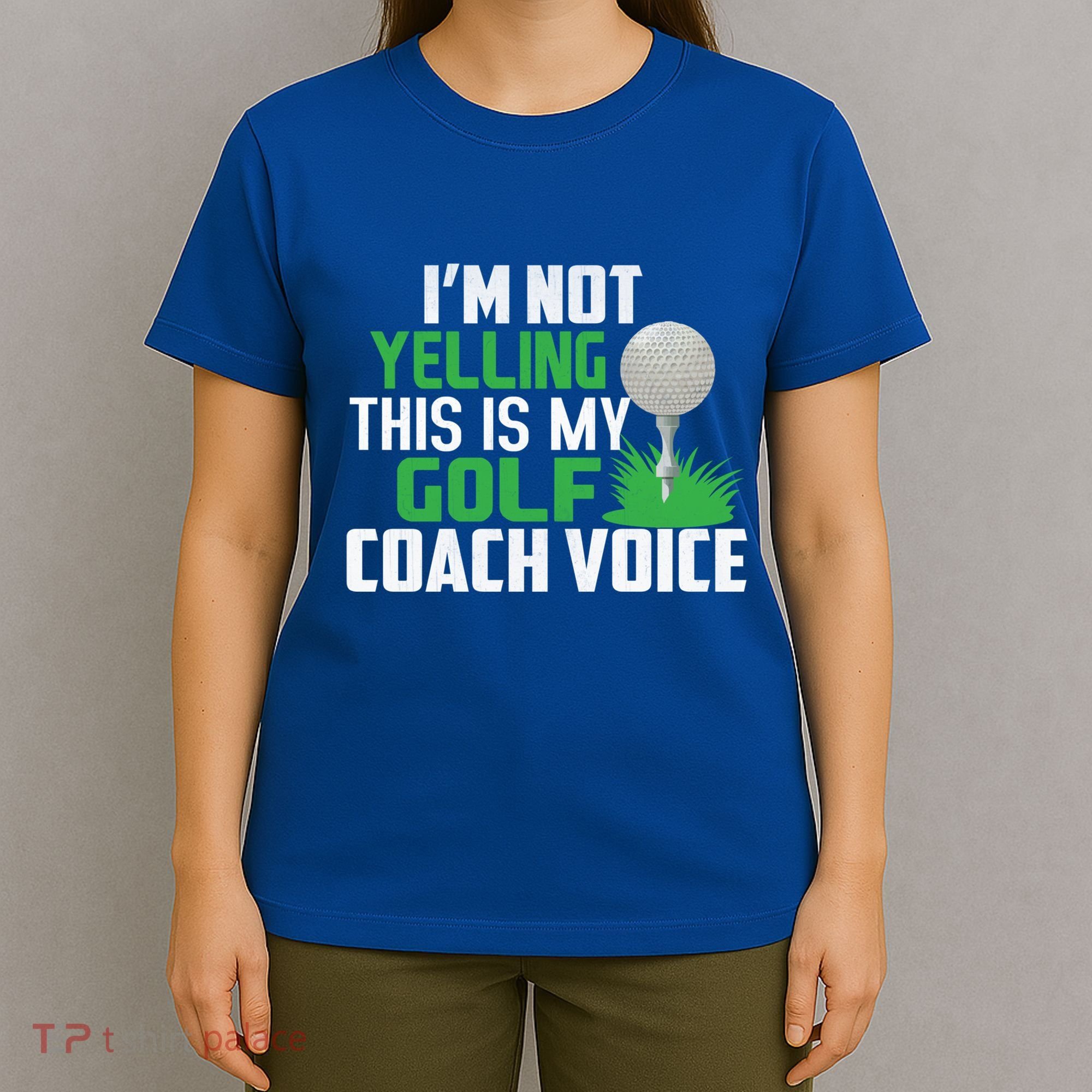 IM Not Yelling This Is My Golf Coach Voice Gift T-Shirt