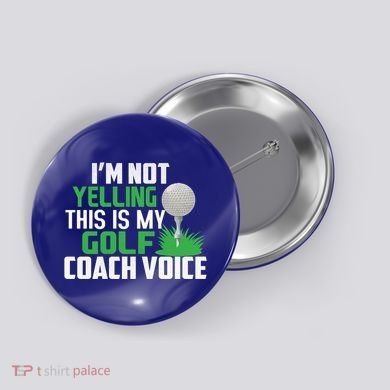 IM Not Yelling This Is My Golf Coach Voice Gift Button