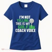 IM Not Yelling This Is My Golf Coach Voice Gift Women's T-Shirt thumb 0