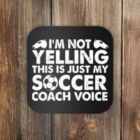 I'm Not Yelling This Is Just My Soccer Coach Voice Mom Dad Coaster thumb 0