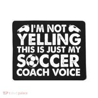 I'm Not Yelling This Is Just My Soccer Coach Voice Mom Dad Mousepad thumb 0