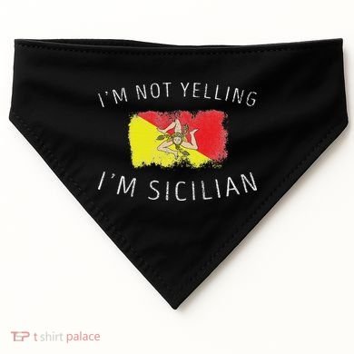 I'm Not Yelling I'm Sicilian Funny Sicily Pride USA-Made Doggie Bandana