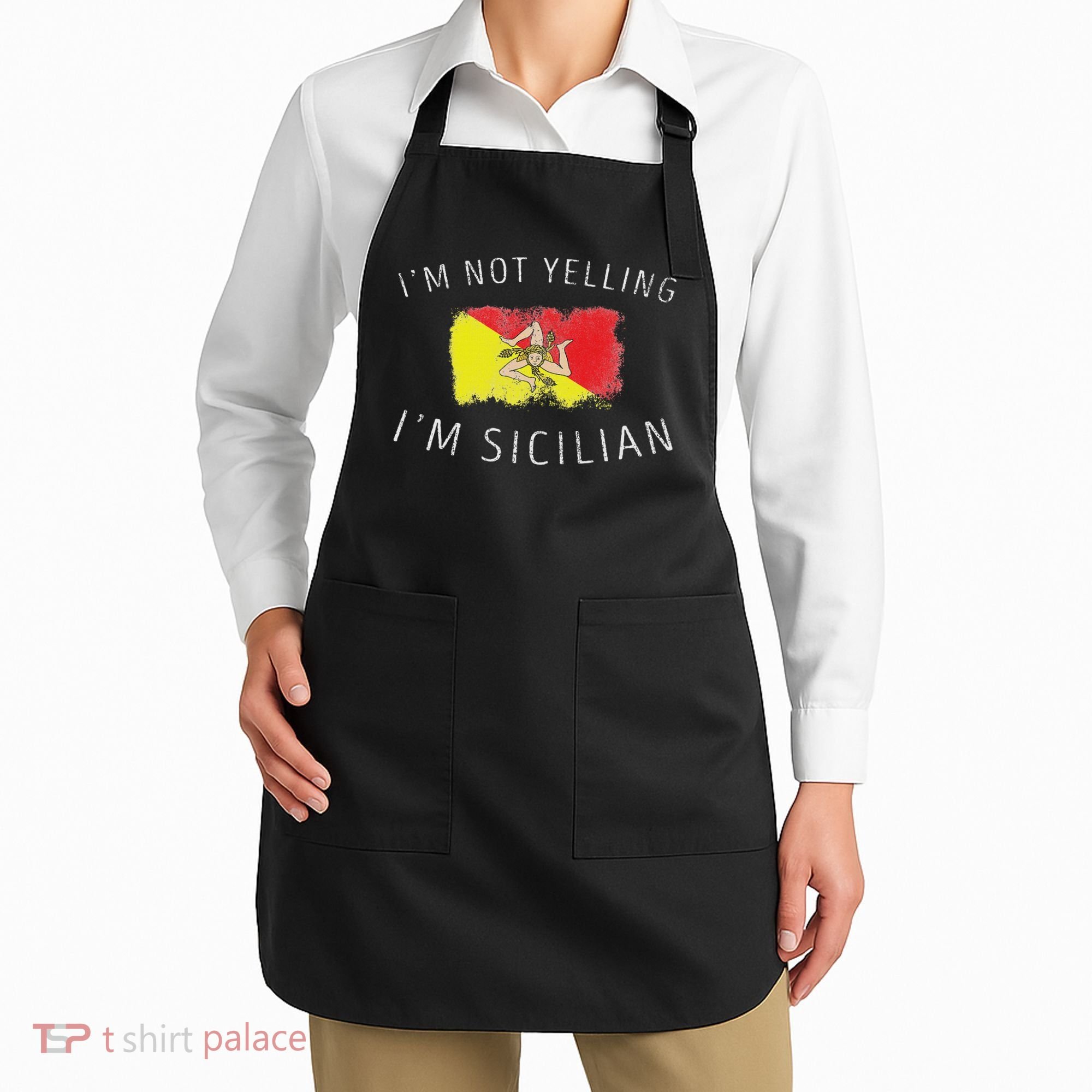 I'm Not Yelling I'm Sicilian Funny Sicily Pride Apron