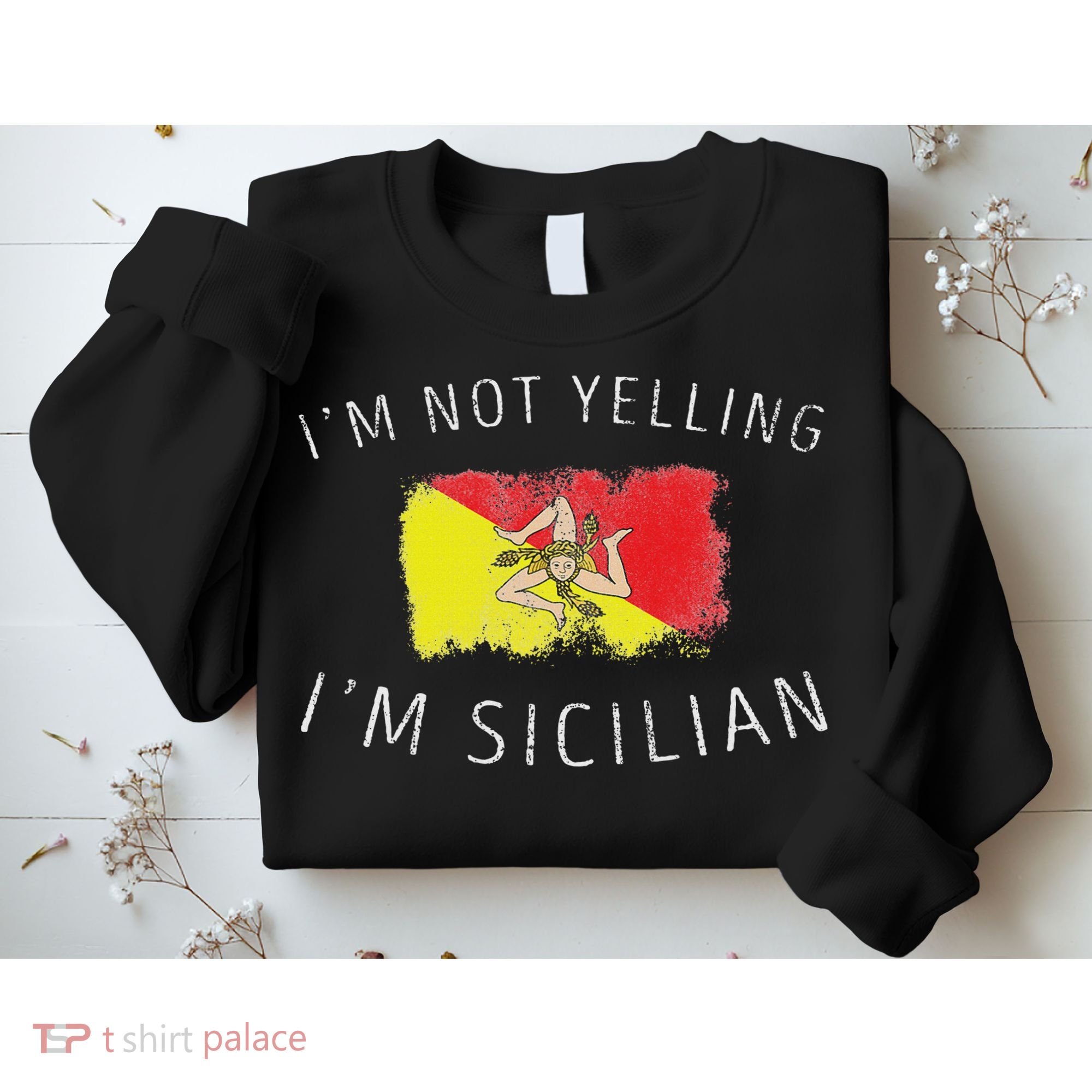 I'm Not Yelling I'm Sicilian Funny Sicily Pride Sweatshirt