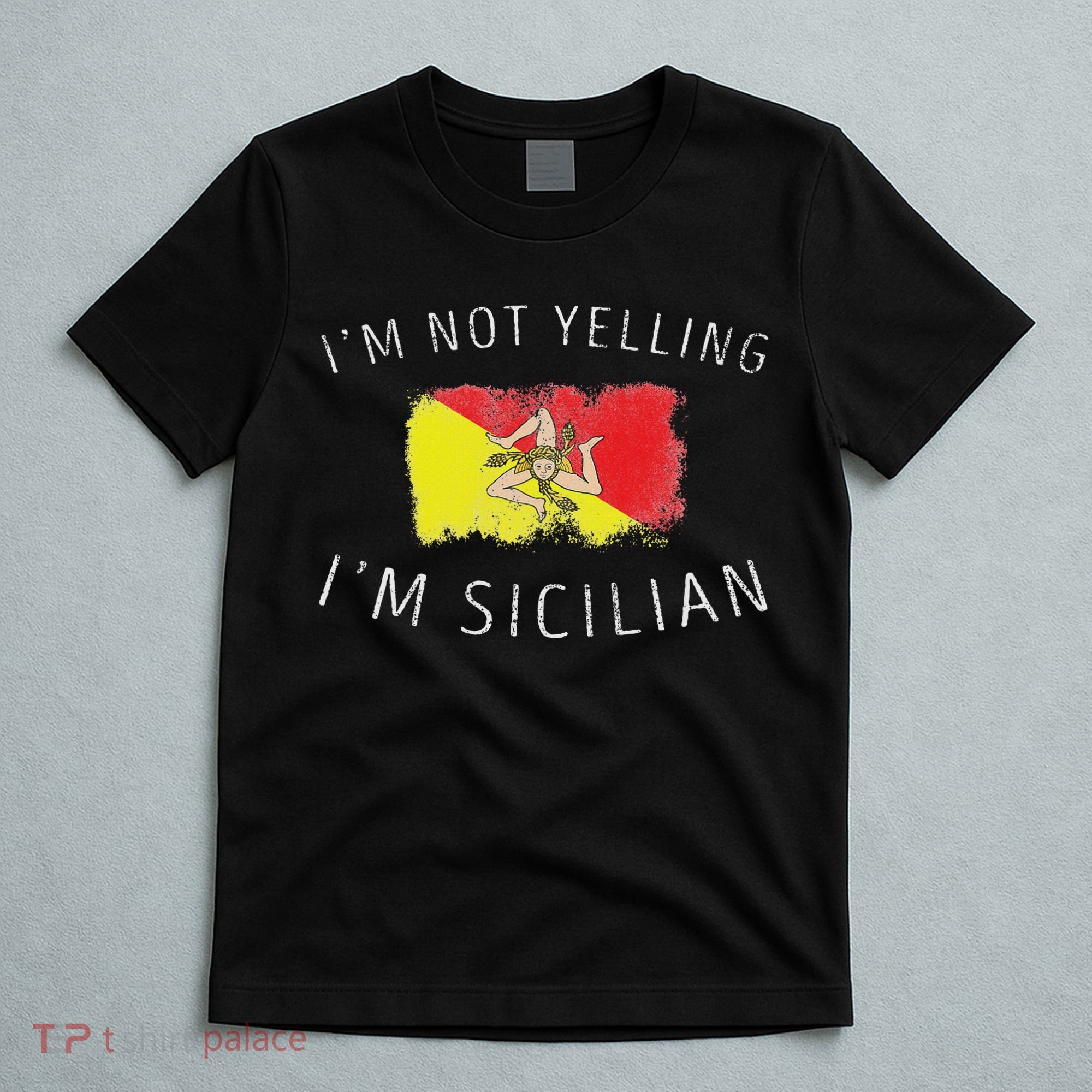 I'm Not Yelling I'm Sicilian Funny Sicily Pride T-Shirt