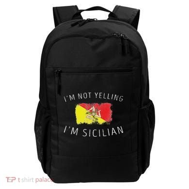 I'm Not Yelling I'm Sicilian Funny Sicily Pride Backpack