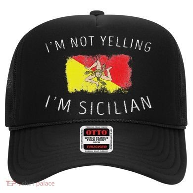 I'm Not Yelling I'm Sicilian Funny Sicily Pride Hat