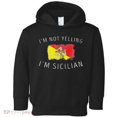 I'm Not Yelling I'm Sicilian Funny Sicily Pride Toddler Hoodie