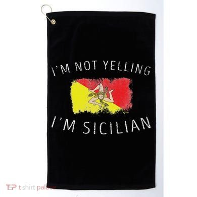 I'm Not Yelling I'm Sicilian Funny Sicily Pride Golf Towel