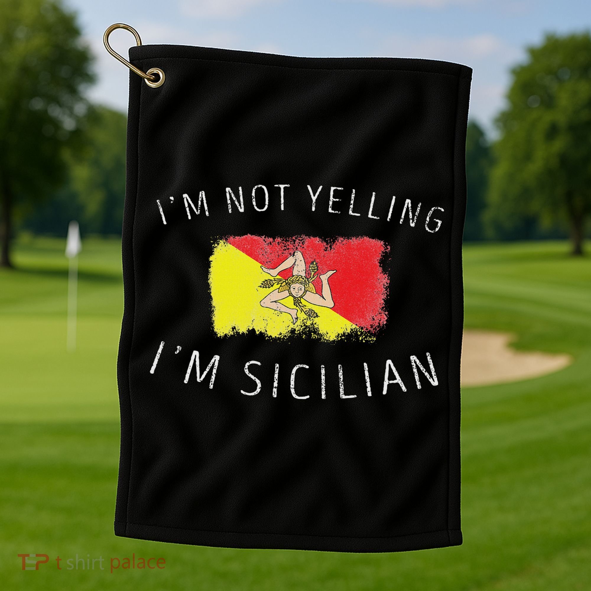 I'm Not Yelling I'm Sicilian Funny Sicily Pride Golf Towel