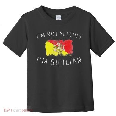 I'm Not Yelling I'm Sicilian Funny Sicily Pride Toddler T-Shirt