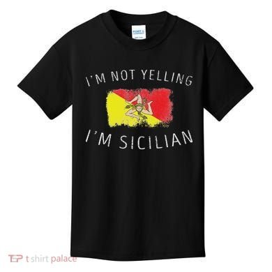 I'm Not Yelling I'm Sicilian Funny Sicily Pride Kids T-Shirt